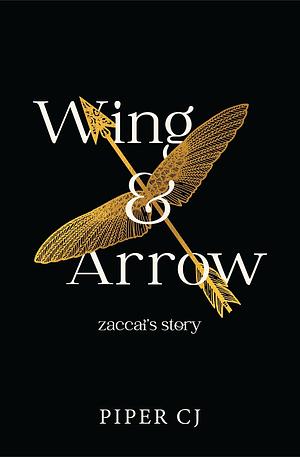 Wing & Arrow: Zaccai's Story by Piper C.J.
