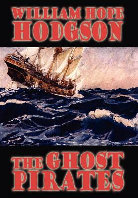 The Ghost Pirates by William Hope Hodgson