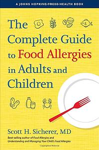 The Complete Guide to Food Allergies in Adults and Children by Scott H. Sicherer