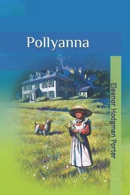 Pollyanna by Eleanor Hodgman Porter