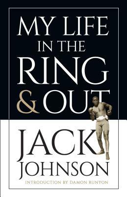My Life in the Ring and Out by Jack Johnson