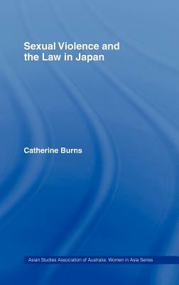 Sexual Violence and the Law in Japan by Catherine Burns
