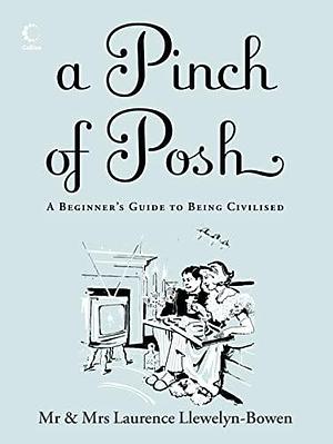 A Pinch of Posh: A Beginner's Guide to Being Civilised by Laurence Llewelyn-Bowen, Jacqueline Llewelyn-Bowen