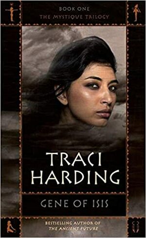 Gene Of Isis by Traci Harding