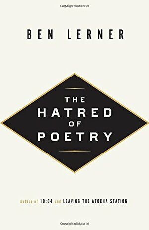 The Hatred of Poetry by Ben Lerner