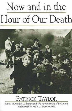 Now And at the Hour of Our Death by Patrick Taylor, Patrick Taylor