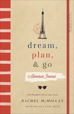 Dream, Plan, and Go Adventure Journal by Rachel McMillan