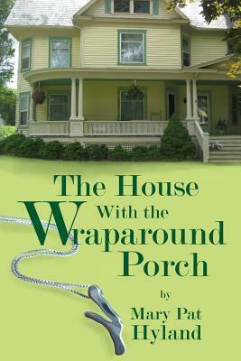 The House With the Wraparound Porch by Mary Pat Hyland