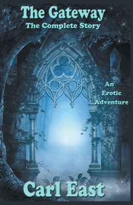 The Gateway - The Complete Story by Carl East