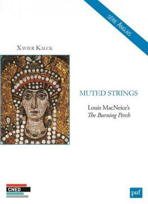 Muted Strings: Louis MacNeice's The Burning Perch by Xavier Kalck