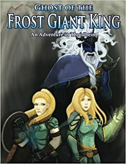 Ghost of the Frost Giant King: An Adventure in Thrudheim by Morgon Newquist