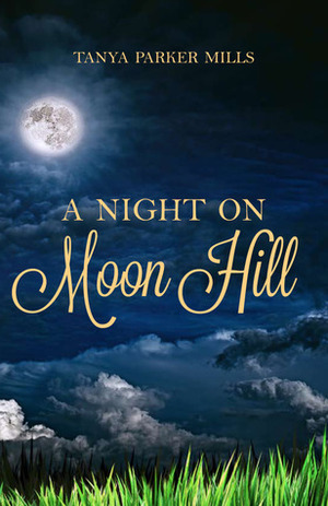 A Night on Moon Hill by Tanya Parker Mills