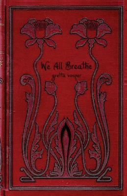 We All Breathe by Gretta Vosper