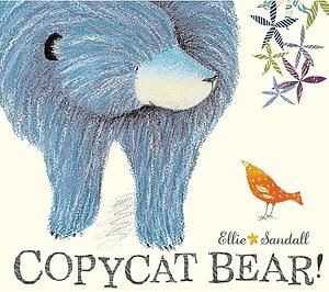 Copycat Bear! by Ellie Sandall