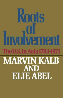 Roots of Involvement by Marvin Kalb, Elie Abel