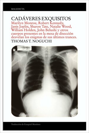 Cadaveres exquisitos: Marilyn Monroe, Robert Kennedy, Janis Joplin, Sharon Tate, Natalie Wood, William Holden, John Belushi y otros cuerpos presentes en la mesa de diseccion desvelan los enigmas de sus ultimos trances by Thomas T. Noguchi, Joseph DiMona, Víctor Fernández