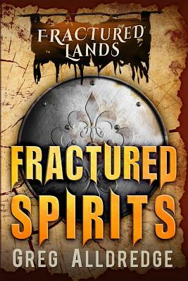 Fractured Spirits: A Dark Fantasy by Greg Alldredge