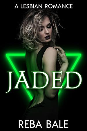 Jaded by Reba Bale