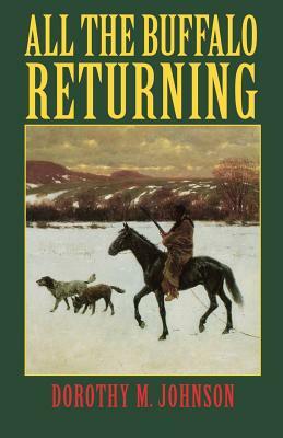 All the Buffalo Returning by Dorothy M. Johnson