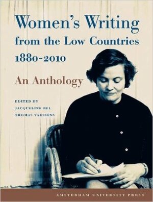 Women's Writing from the Low Countries 1880-2010: An Anthology by Jacqueline Bel, Thomas Vaessens