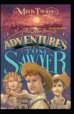 The Adventures of Tom Sawyer Illustrated by Mark Twain