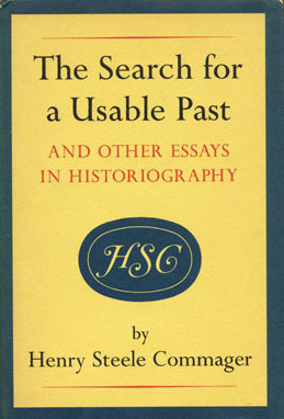 The Search for a Usable Past and Other Essays in Historiography by Henry Steele Commager