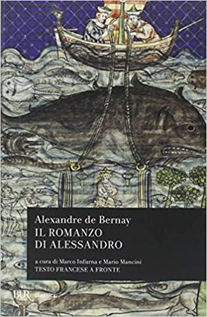 Il romanzo di Alessandro by Alexandre de Bernay, Marco Infurna, Mario Mancini, Pseudo-Callisthenes