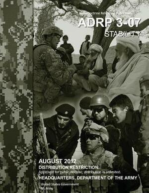 Army Doctrine Publication ADRP 3-07 Stability August 2012 by United States Government Us Army