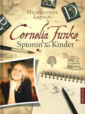 Cornelia Funke - Spionin Der Kinder by Hildegunde Latsch