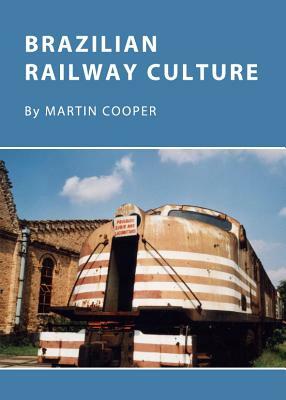 Brazilian Railway Culture by Martin Cooper