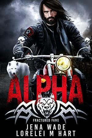 Alpha by Jena Wade, Lorelei M. Hart