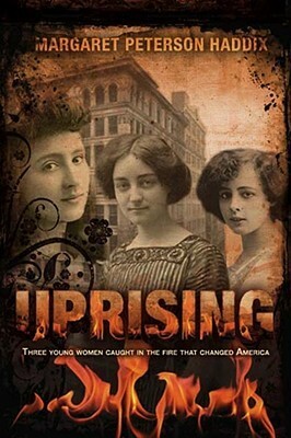 The Uprising: Three Young Women Caught in the Fire That Changed America by Margaret Peterson Haddix