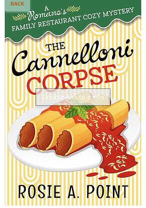 The Cannelloni Corpse: A Romano's Family Restaurant Cozy mystery Book 1 by Rosie A. Point