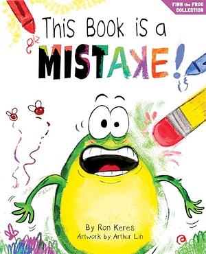 This Book Is A Mistake!: by Ron Keres