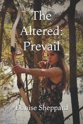 The Altered: Prevail by Donise Sheppard