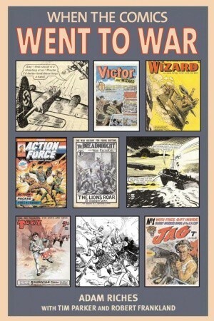 When the Comics Went to War by Adam Riches, Tim Parker, Robert Frankland