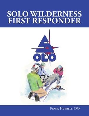 SOLO Wilderness First Responder by Frank Hubbell
