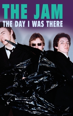 The Jam - The Day I Was There by Richard Houghton