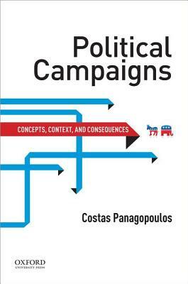 Political Campaigns: Concepts, Context, and Consequences by Costas Panagopoulos