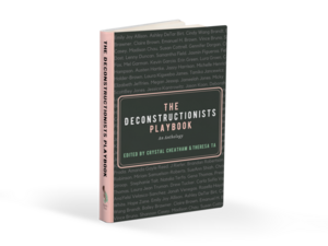 The Deconstructionists Playbook: An Anthology by Crystal Cheatham, Theresa Ta