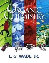 Organic Chemistry by Leroy G. Wade Jr.