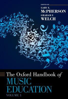 The Oxford Handbook of Music Education, Volume 1 by 