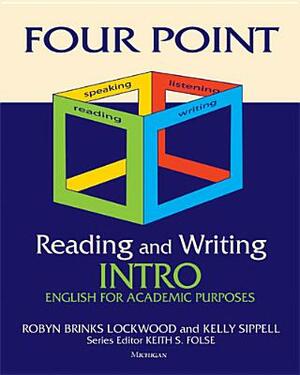 Four Point Reading and Writing Intro: English for Academic Purposes by Kelly Sippell, Robyn Brinks Lockwood