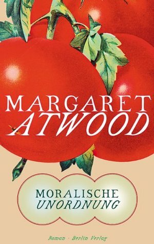 Moralische Unordnung by Margaret Atwood, Malte Friedrich
