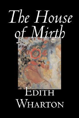 The House of Mirth by Edith Wharton, Fiction, Classics by Edith Wharton