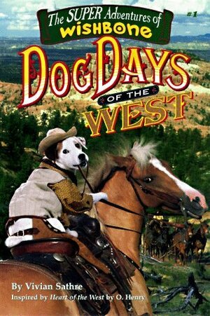 Wishbone's Dog Days Of The West by Rick Duffield, O. Henry, Vivian Sathre