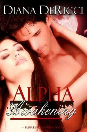 Alpha Awakening by Diana DeRicci