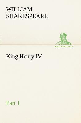 King Henry IV, Part 1 by William Shakespeare