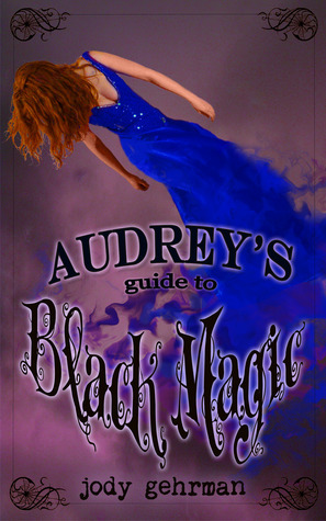 Audrey's Guide to Black Magic by Jody Gehrman