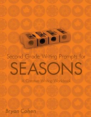 Second Grade Writing Prompts for Seasons: A Creative Writing Workbook by Bryan Cohen